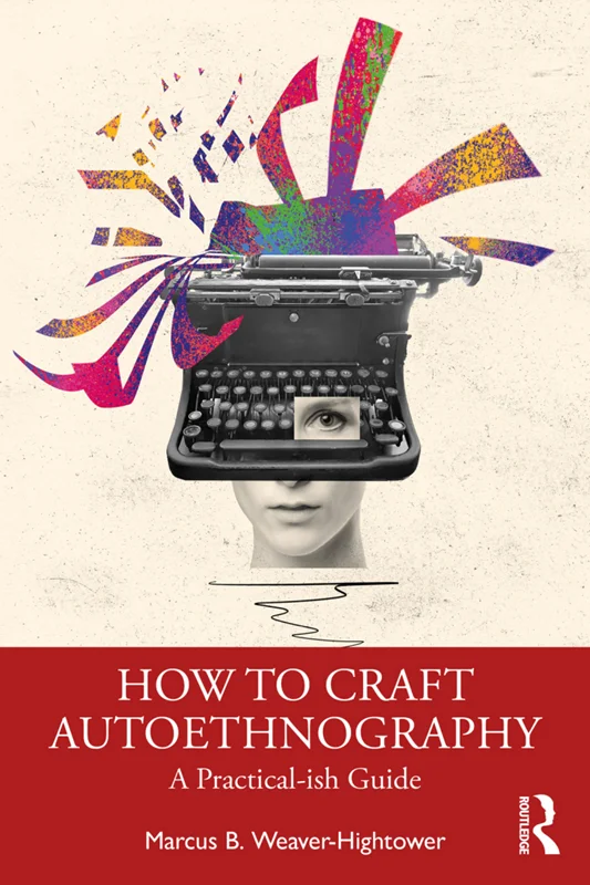 How to Craft Autoethnography A Practical-ish Guide