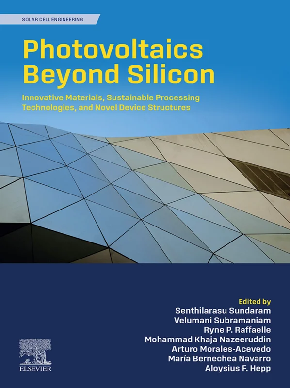 Photovoltaics Beyond Silicon: Innovative Materials, Sustainable Processing Technologies, and Novel Device Structures (Solar Cell Engineering)