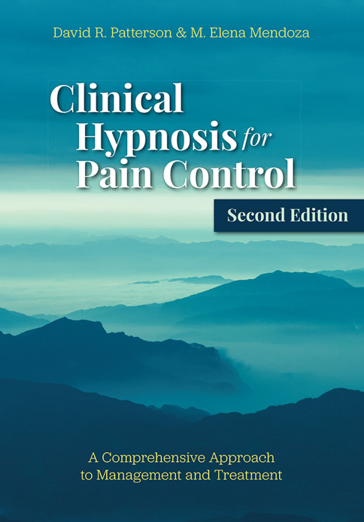 Clinical Hypnosis for Pain Control: A Comprehensive Approach to Management and Treatment 2nd Edition