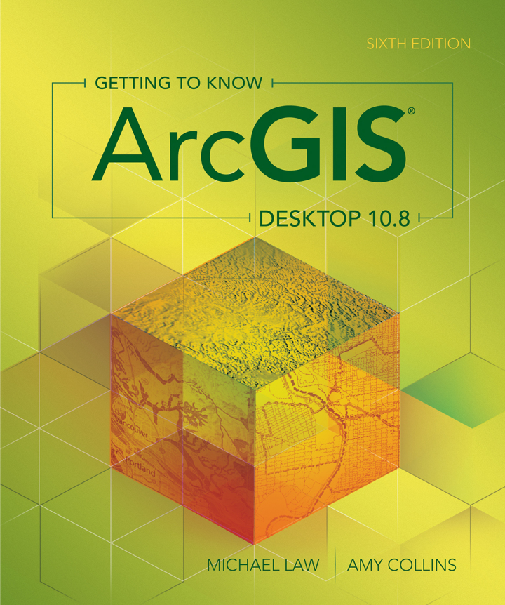 Getting to Know ArcGIS Desktop 10.8 6th Edition