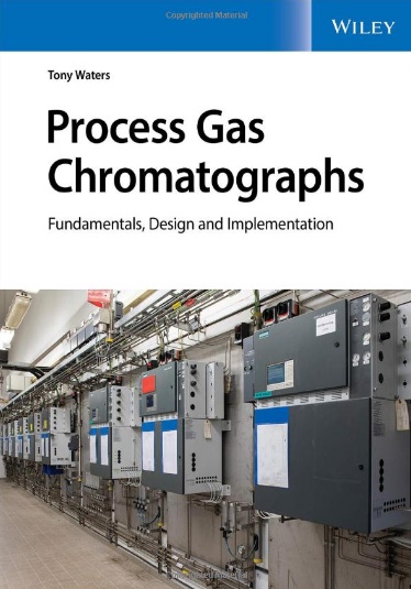 Process Gas Chromatographs: Fundamentals, Design and Implementation