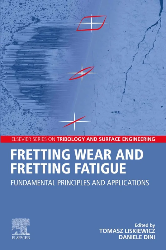 Fretting Wear and Fretting Fatigue: Fundamental Principles and Applications