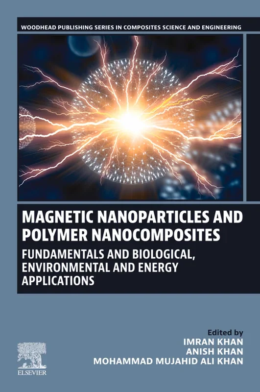 Magnetic Nanoparticles and Polymer Nanocomposites: Fundamentals and Biological, Environmental and Energy Applications