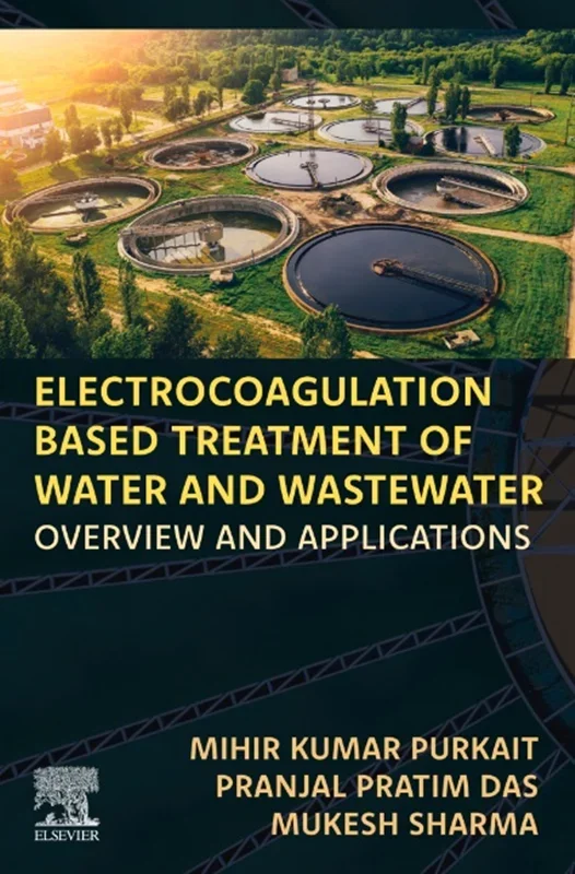 Electrocoagulation Based Treatment of Water and Wastewater: Overview and Applications
