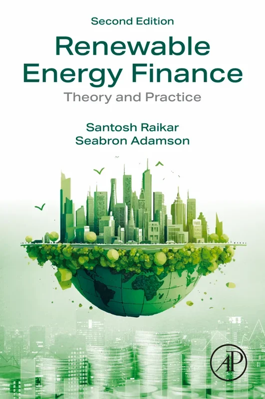 Renewable Energy Finance: Theory and Practice 2nd Edition