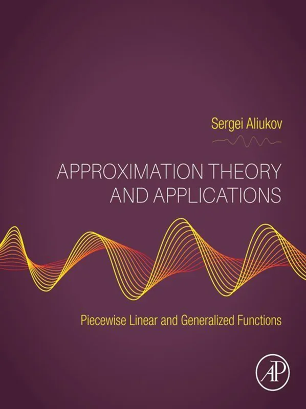 Approximation Theory and Applications: Piecewise Linear and Generalized Functions